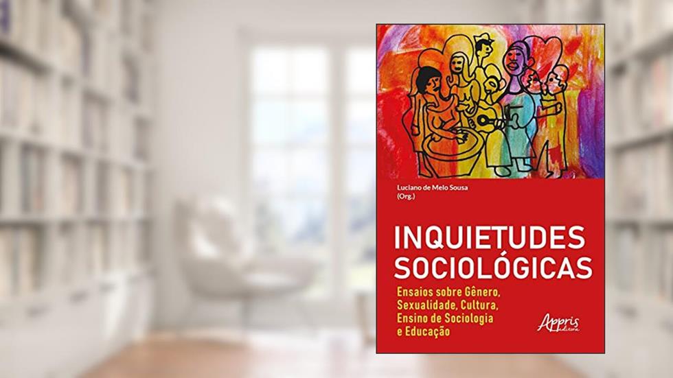 Inquietudes sociológicas : ensaios sobre gênero, sexualidade, cultura, ensino de sociologia e educação, do autor Luciano de Melo Sousa