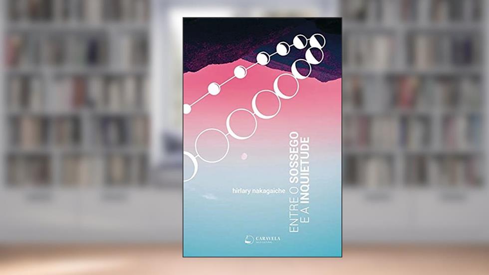 Entre o sossego e a inquietude, do autor Hirlary Nakagaiche
