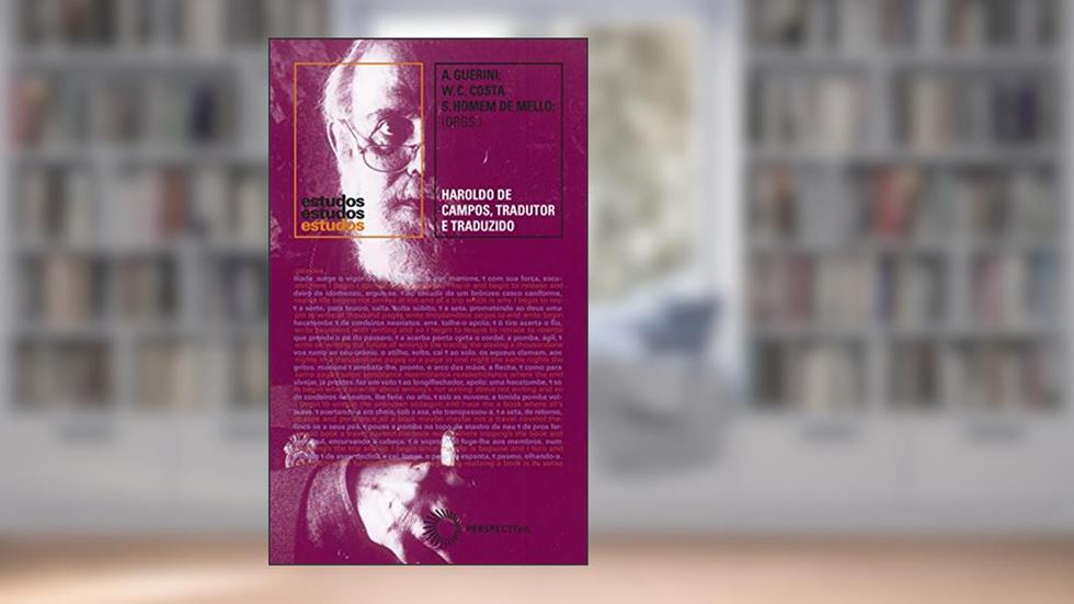 Haroldo de Campos, tradutor e traduzido: 370, do autor Andrea Guerini; Walter Carlos Costa; de Mello; Simone Homem
