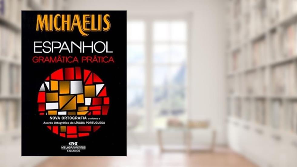 Michaelis Espanhol. Gramática Prática, do autor Manuel Aparicio Burgos; Miguel Angel V. Regueiro