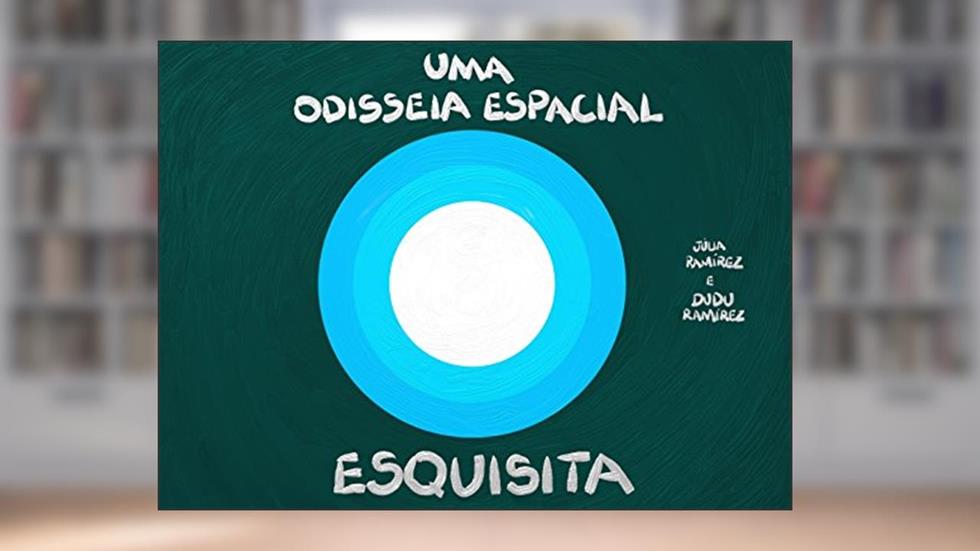 Uma Odisseia Espacial Esquisita, do autor Júlia Ramírez; Carlos Ramírez