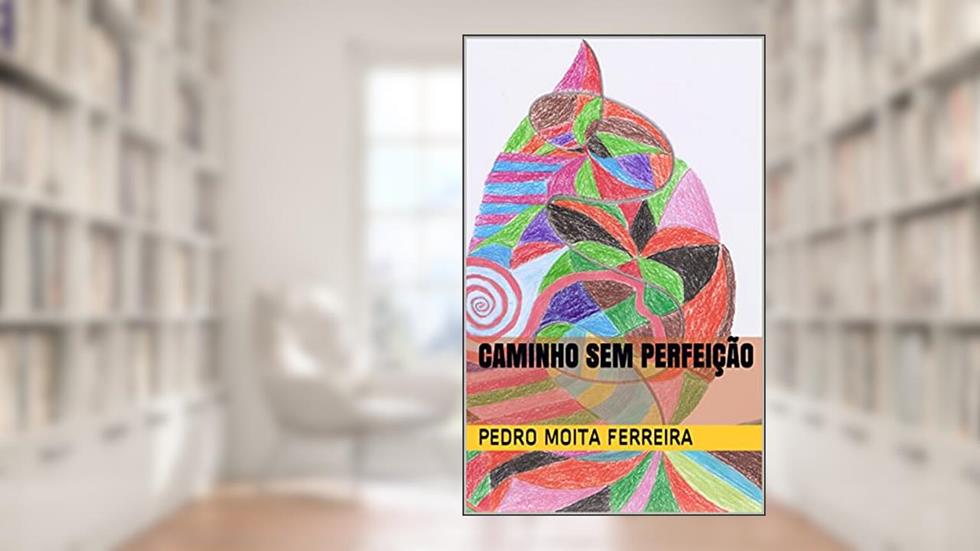 Caminho sem Perfeição : Procurando, do autor Pedro Moita Ferreira