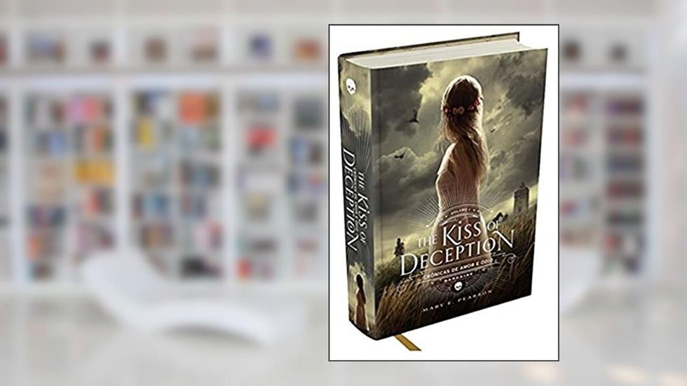 The Kiss of Deception - Crônicas de Amor e Ódio - Vol. 1: Plante ilusões e você colherá do mundo grandes decepções, do autor Mary Pearson