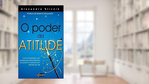 Capa de O poder da atitude, do autor Alexandre Slivnik