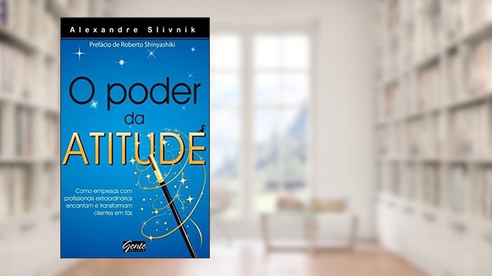 O poder da atitude, do autor Alexandre Slivnik