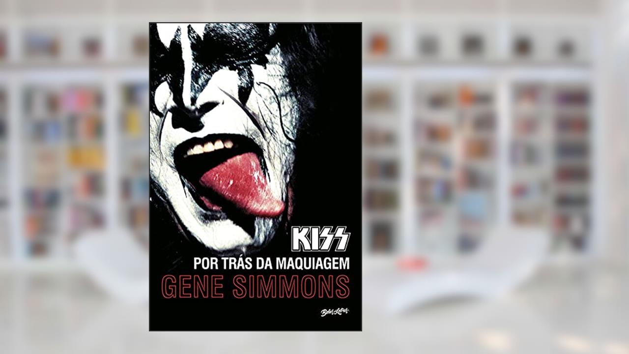 Kiss: por trás da maquiagem, do autor Gene Simmons