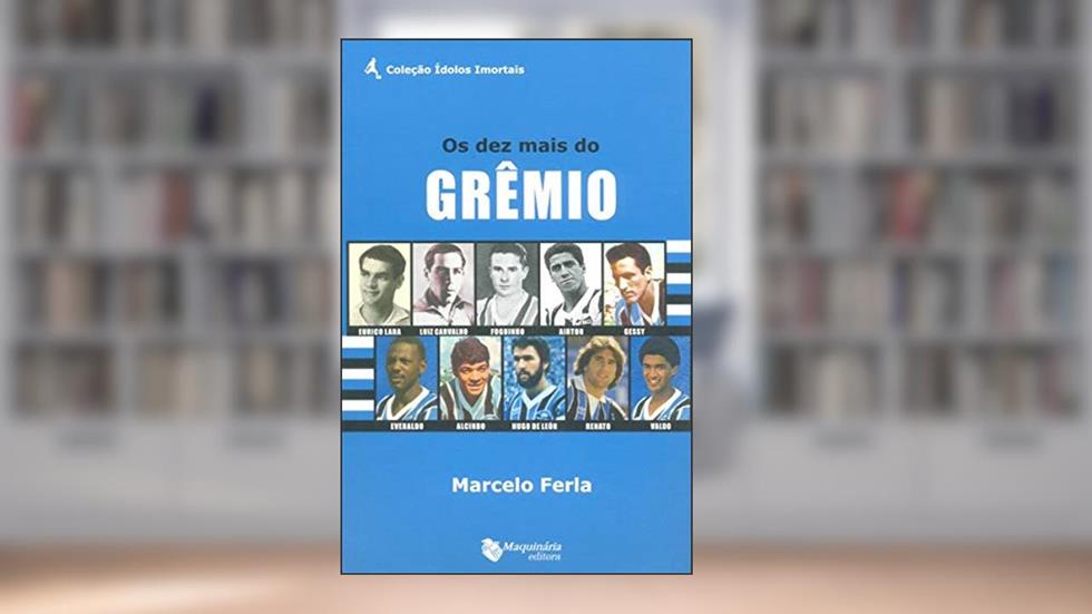 Os Dez Mais do Grêmio, do autor Marcelo Ferla