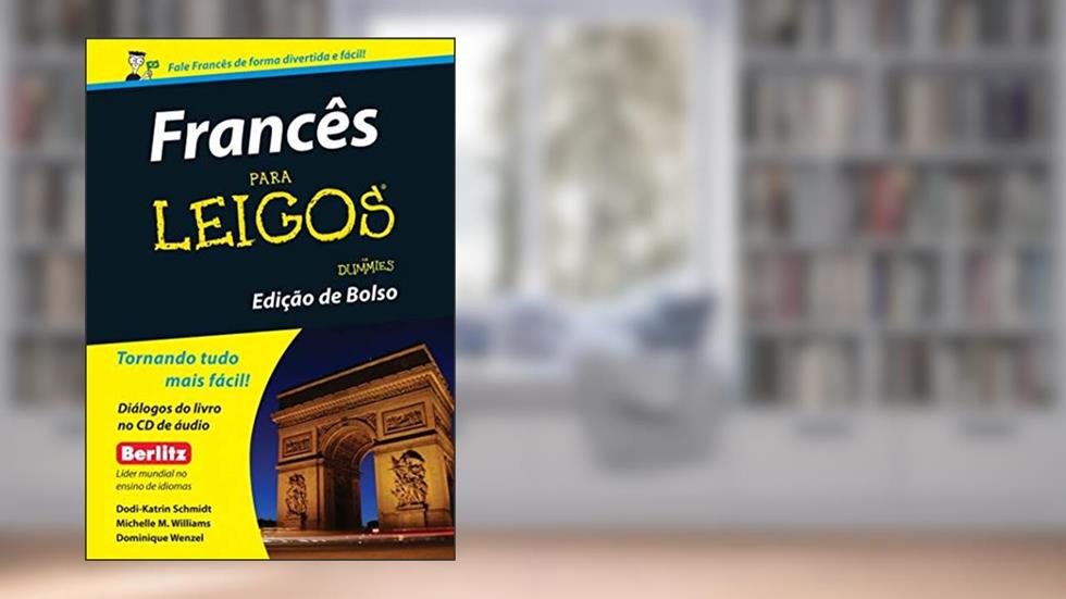 Francês Para Leigos, do autor Dodi-Katrin Schmidt; Dominique Wenzel; Michelle M. Williams