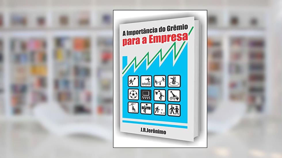 A importância do grêmio para a empresa, do autor J.R. Jerônimo