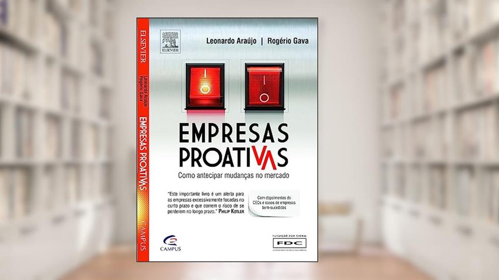 Empresas Proativas. Como Antecipar Mudanças no Mercado, do autor Araújo, José^Gava, Rogério