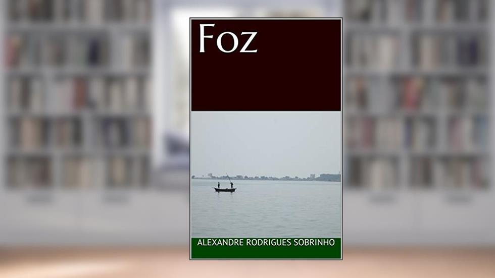 Foz, do autor Alexandre Rodrigues Sobrinho