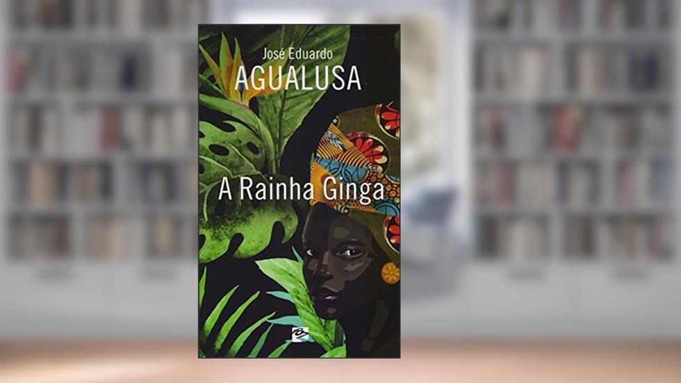 A Rainha Ginga, do autor José Eduardo Agualusa