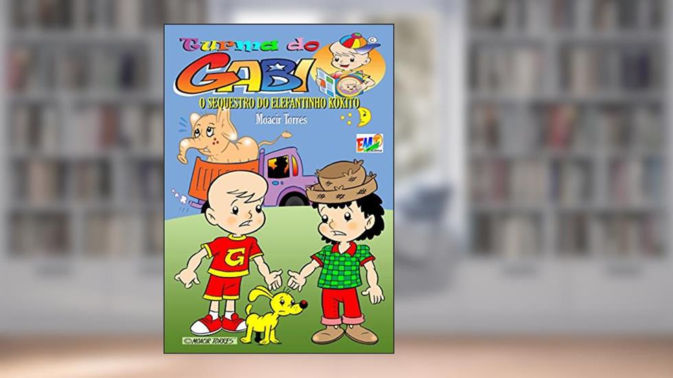 Turma do Gabi - O sequestro do elefantinho Kokito, do autor Moacir Torres