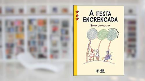 Capa de A festa encrencada, do autor Sônia Junqueira