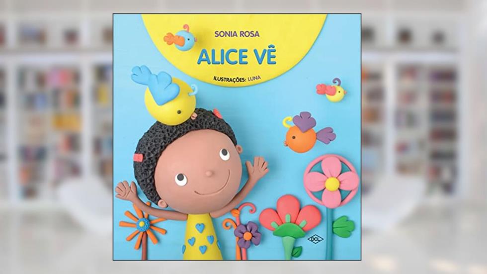 Alice vê, do autor Sonia Rosa