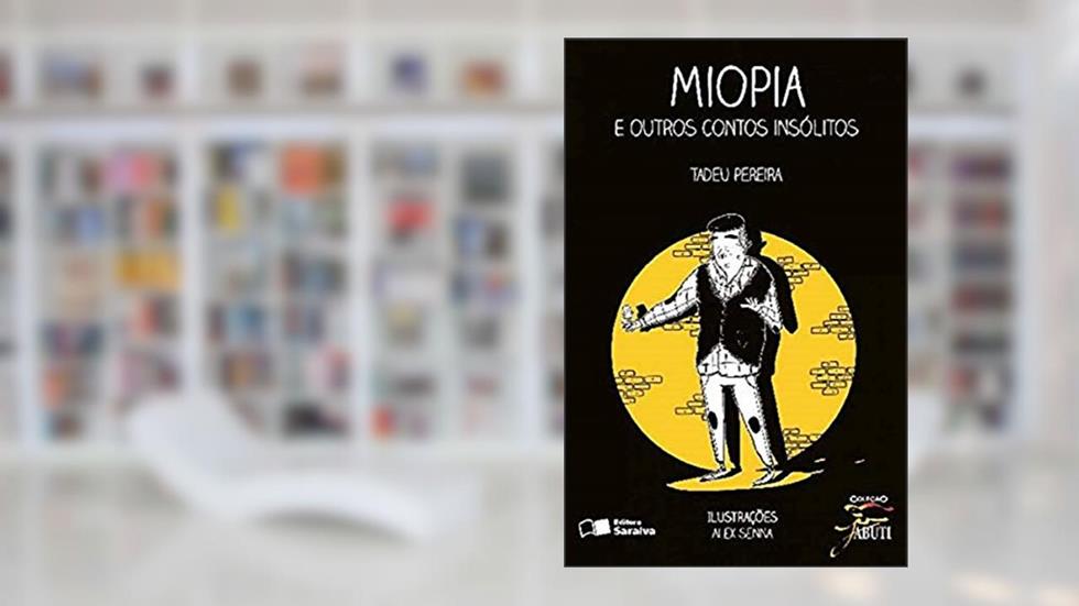 Miopia e outros contos insólitos, do autor Tadeu Pereira