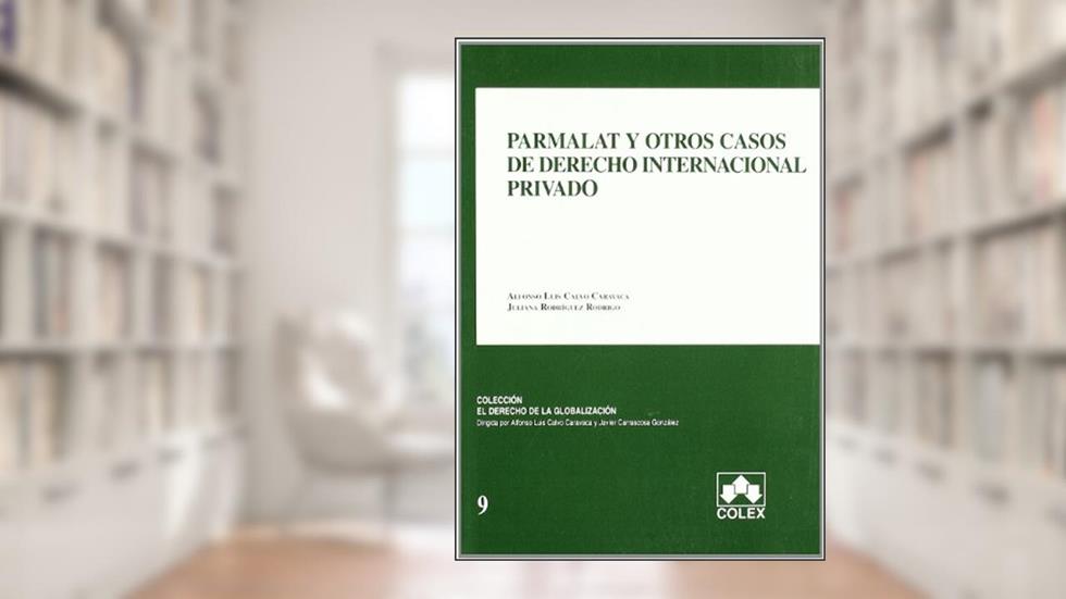 Parmalat y otros casos de derecho internacional privado, do autor Alfonso-Luis Calvo Caravaca; Juliana Rodríguez Rodrigo