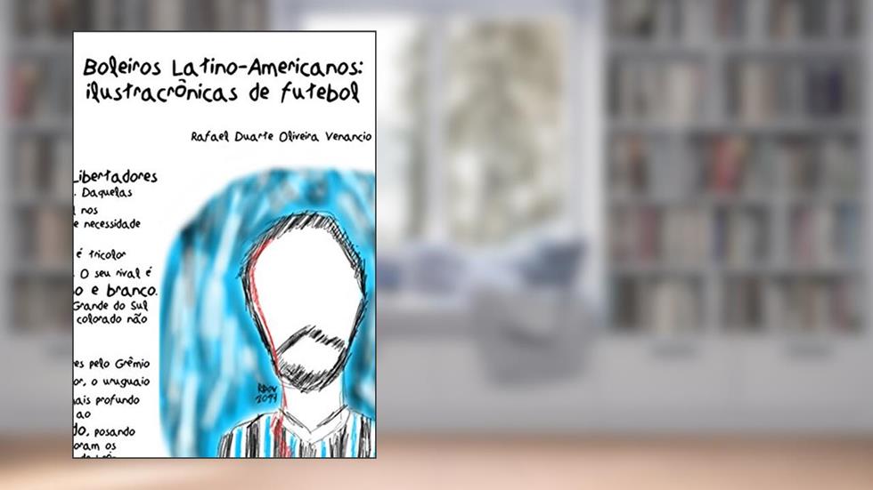 Boleiros Latino-americanos: Ilustracrônicas de futebol, do autor Rafael Duarte Oliveira Venancio