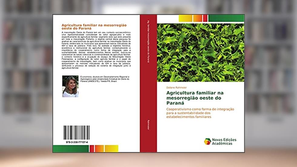 Agricultura familiar na mesorregião oeste do Paraná: Cooperativismo como forma de integração para a sustentabilidade dos estabelecimentos familiares, do autor Daliane Rahmeier