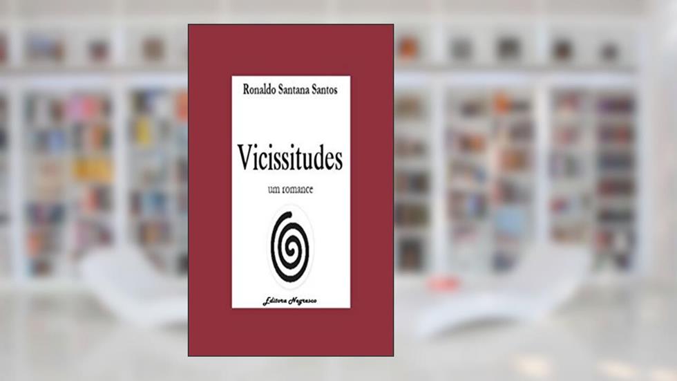 Vicissitudes: um romance, do autor Ronaldo Santana Santos