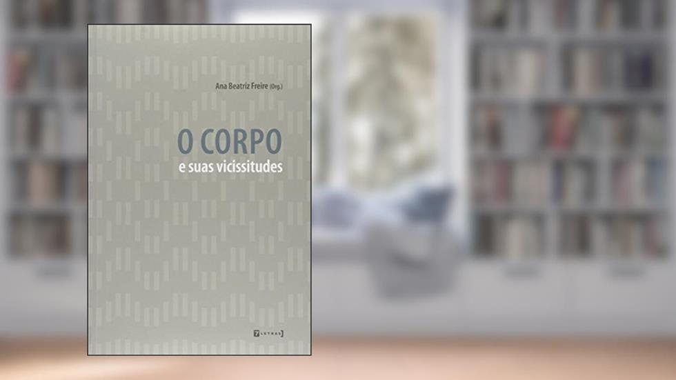 Corpo E Suas Vicissitudes, O, do autor Ana Beatriz Freire