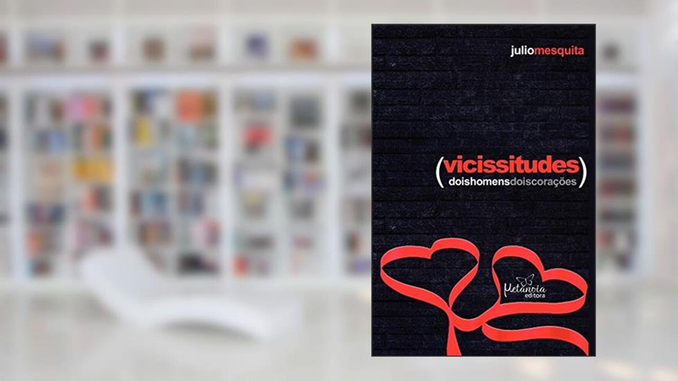 Vicissitudes: dois homens, dois corações, do autor Julio Mesquita