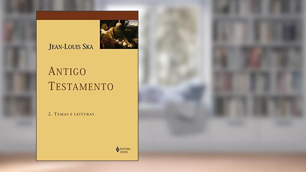 Antigo Testamento 2: Temas e leituras, do autor Jean-Louis Ska