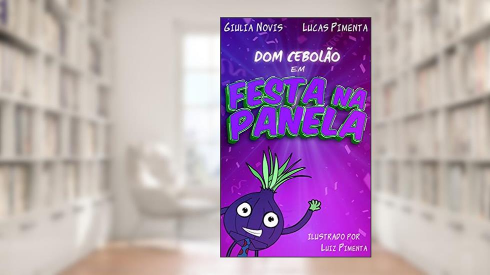 Dom Cebolão em Festa na Panela, do autor Lucas Pimenta; Giulia Novis