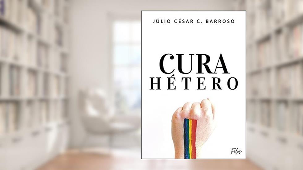 Cura Hétero, do autor Júlio César C. Barroso