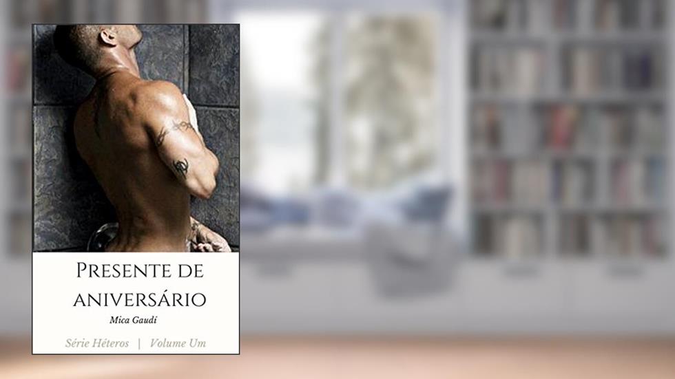Presente de Aniversário: Série Héteros, Volume 1, do autor Mica Gaudí