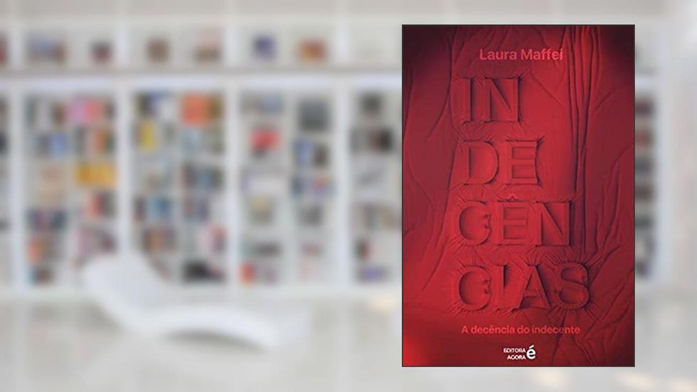 Indecências: A decência do Indecente, do autor Laura Maffei