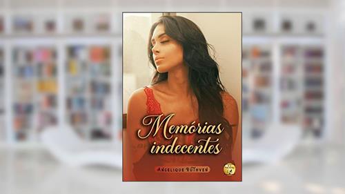 Capa de Memórias indecentes · Fantasia urbana erótica dark (Fantasiando sombriamente), do autor Angelique Ruthven