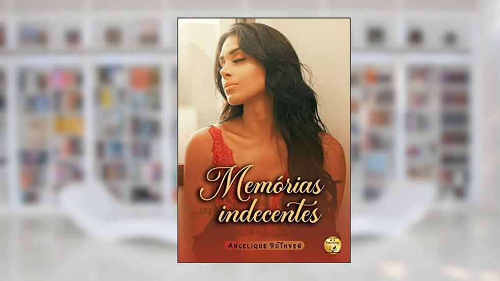 Memórias indecentes · Fantasia urbana erótica dark (Fantasiando sombriamente), do autor Angelique Ruthven