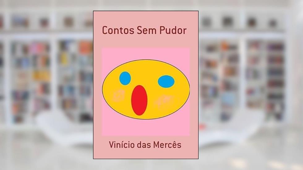Contos sem Pudor, do autor Vinício Das Mercês