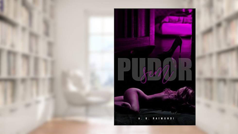 Sem Pudor, do autor A. K. Raimundi