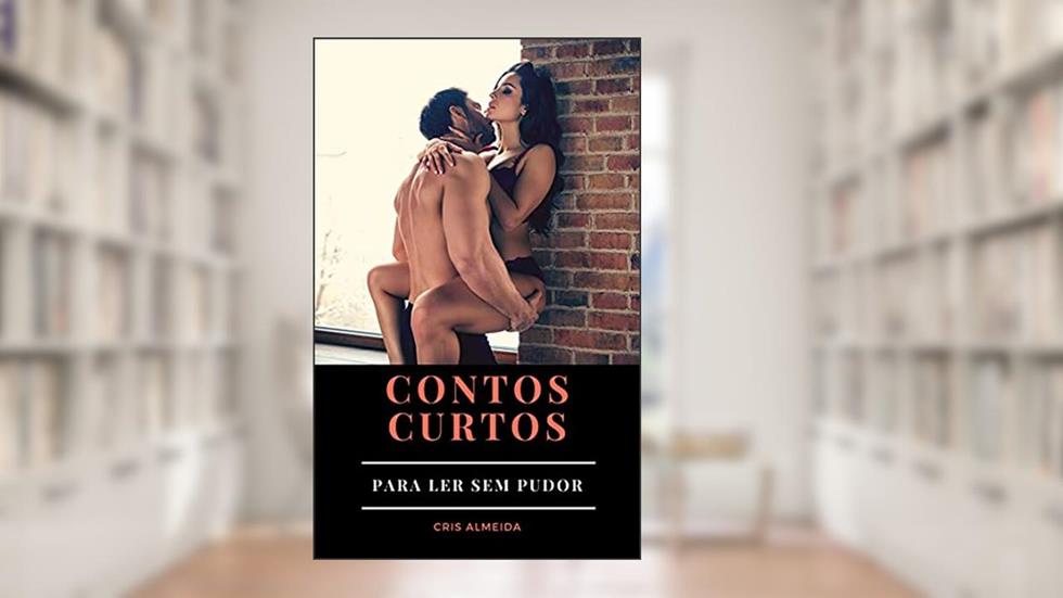 Contos eróticos curtos: Para ler sem pudor, do autor Cris Almeida