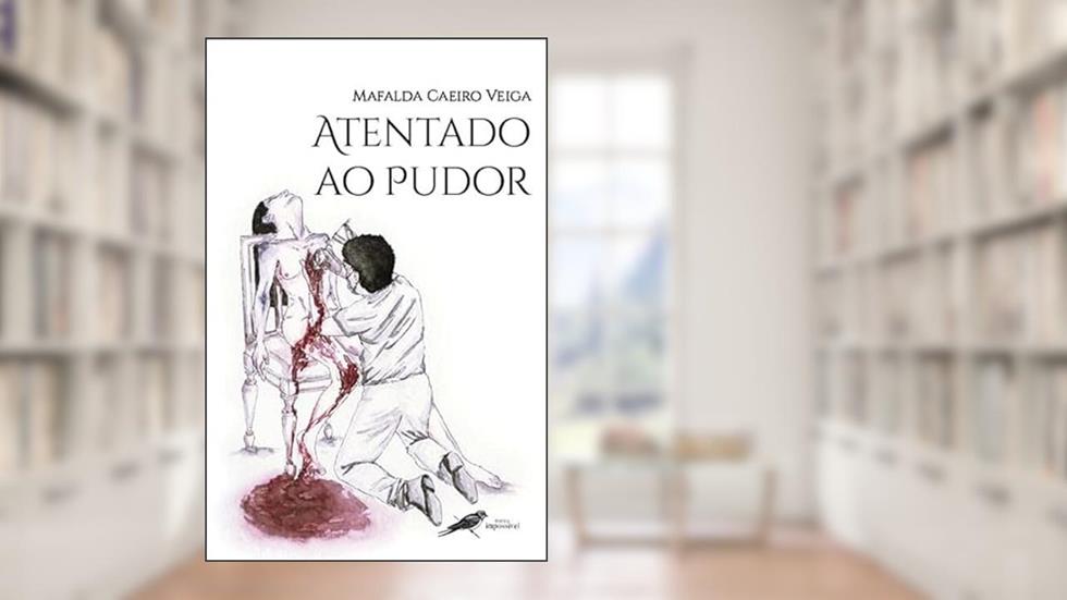Atentado ao Pudor, do autor Mafalda Caeiro Veiga
