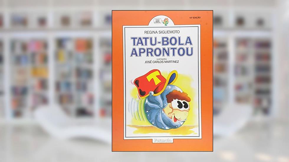 Tatu Bola Aprontou, do autor Regina Siguemoto