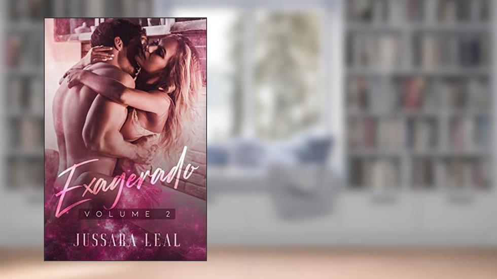 EXAGERADO 2 (SEM LIMITES), do autor Jussara Leal