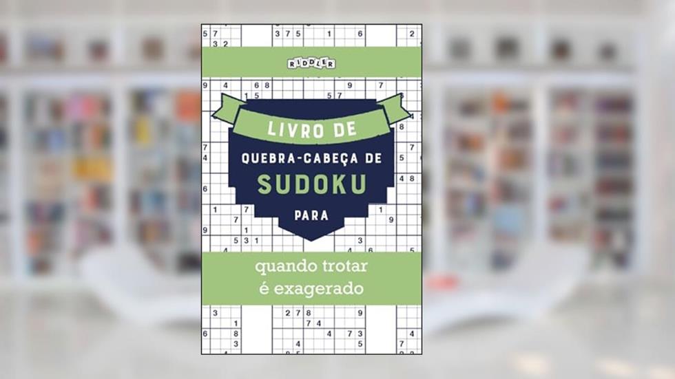 Livro de quebra-cabeças de Sudoku para quando trotar é exagerado (Portuguese Edition), do autor Riddler Books