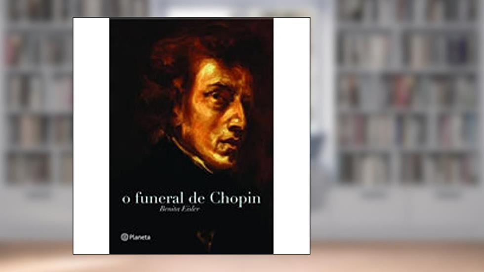 O funeral de Chopin, do autor Benita Eisler