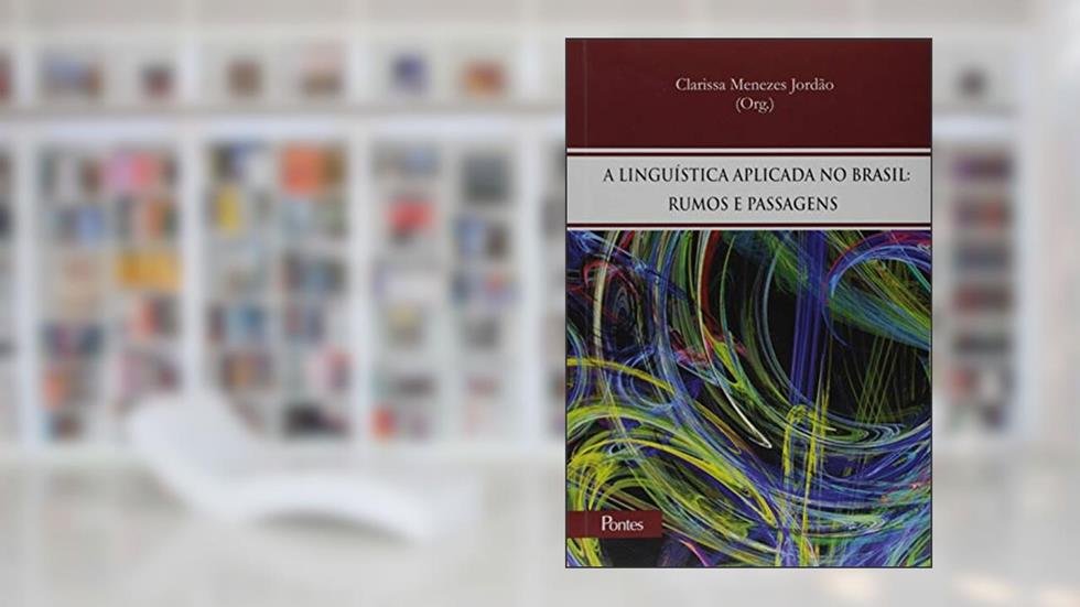 A Linguística Aplicada no Brasil. Rumos e Passagens, do autor Clarissa Menezes Jordão