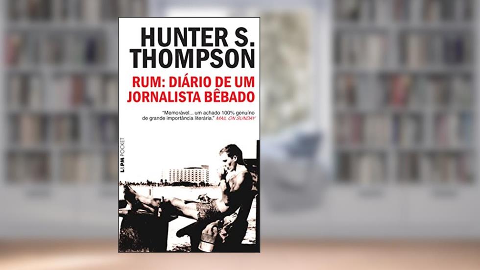 Rum: Diário de um Jornalista Bêbado, do autor Hunter S. Thompson