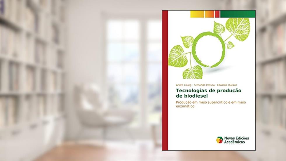 Tecnologias de produção de biodiesel: Produção em meio supercrítico e em meio enzimático, do autor Young André; Pessoa Fernando; Queiroz Eduardo