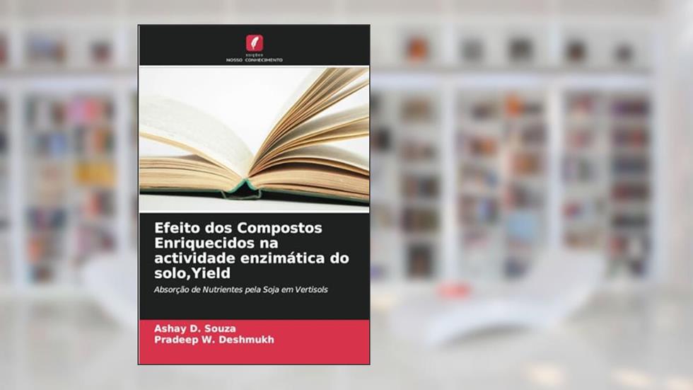 Efeito dos Compostos Enriquecidos na actividade enzimática do solo,Yield: Absorção de Nutrientes pela Soja em Vertisols, do autor Ashay D. Souza; Pradeep W. Deshmukh