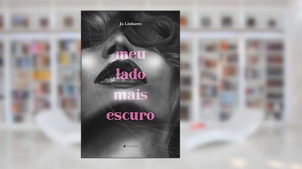 Meu lado mais escuro, do autor Ju Linhares