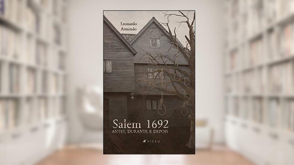 Salem 1692: antes, durante e depois, do autor Leonardo Armindo