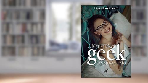 Capa de O romance de uma geek esquecida, do autor Láysa Nascimento