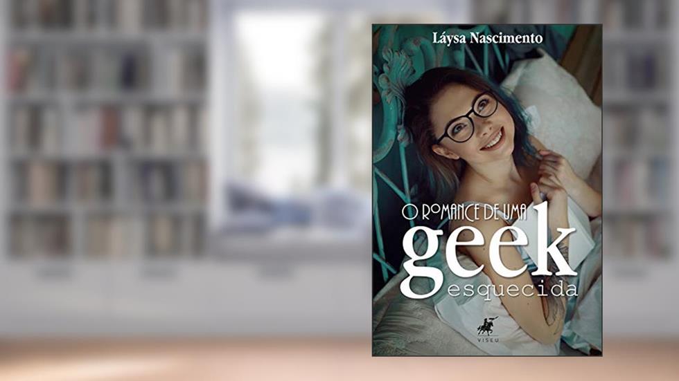 O romance de uma geek esquecida, do autor Láysa Nascimento