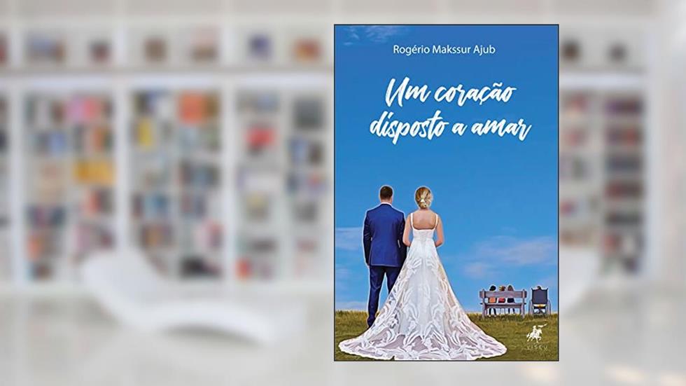 Um coração disposto a amar, do autor Rogério Makssur Ajub